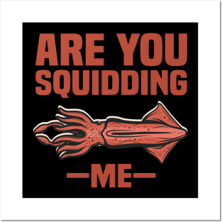 Squid Squiding Me Funny & humor Squids Cute & Cool Art Design Lovers Posters and Art